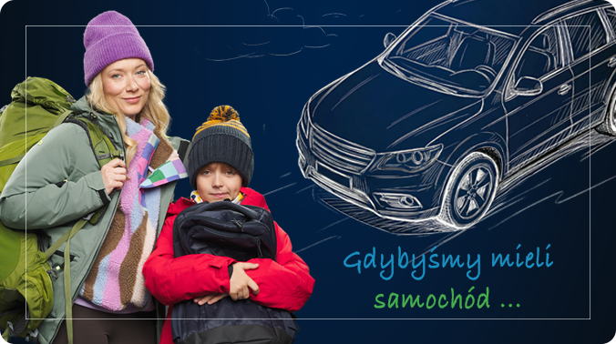 Kobieta i chłopiec w zimowych ubraniach, obok rysunek samochodu osobowego oraz tekst „gdybyśmy mieli samochód”