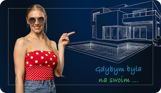 Kobieta wskazująca rysunek domu, obok tekst: "Gdybym była na swoim..."